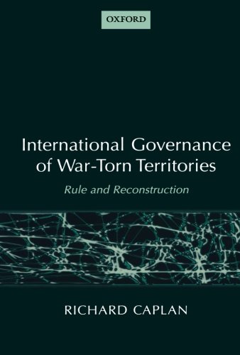 International Governance of War-Torn Territories: Rule and Reconstruction