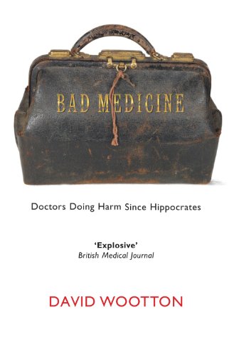 Bad Medicine: Doctors Doing Harm Since Hippocrates