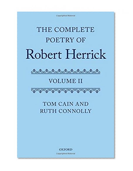 The Complete Poetry of Robert Herrick: Volume II
