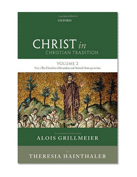 Christ in Christian Tradition: Volume 2 Part 3: The Churches of Jerusalem and Antioch