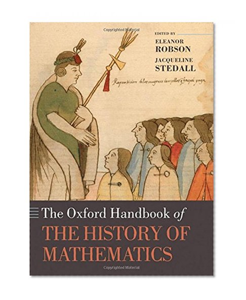 The Oxford Handbook of the History of Mathematics (Oxford Handbooks)