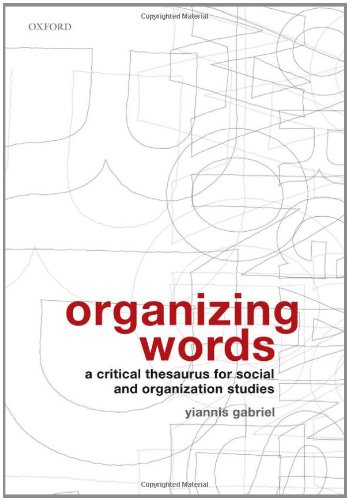 Organizing Words: A Critical Thesaurus for Social and Organization Studies