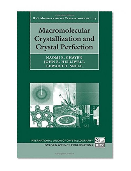 Macromolecular Crystallization and Crystal Perfection (International Union of Crystallography Monographs on Crystallography)