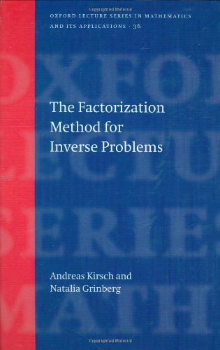 The Factorization Method for Inverse Problems (Oxford Lecture Series in Mathematics and Its Applications)