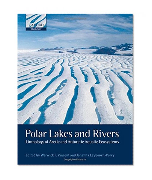 Polar Lakes and Rivers: Limnology of Arctic and Antarctic Aquatic Ecosystems