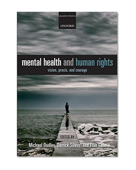 Mental Health and Human Rights: Vision, praxis, and courage