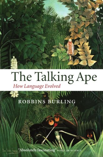 The Talking Ape: How Language Evolved (Oxford Studies in the Evolution of Language)