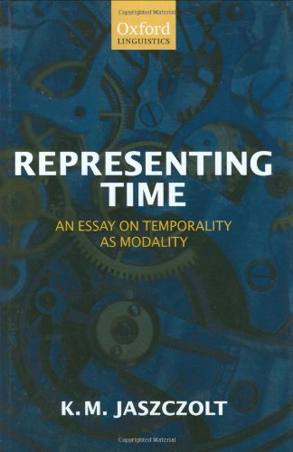 Representing Time: An Essay on Temporality as Modality (Oxford Linguistics)