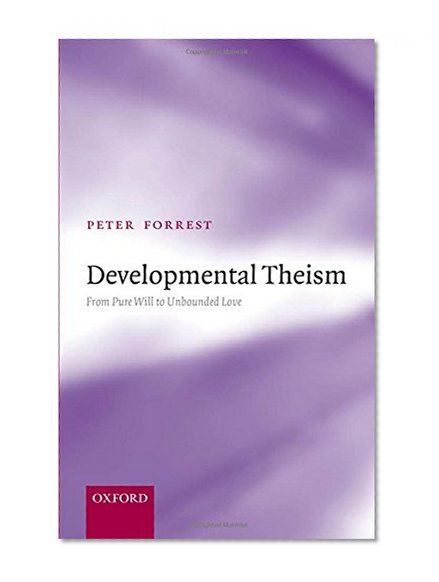 Developmental Theism: From Pure Will to Unbounded Love