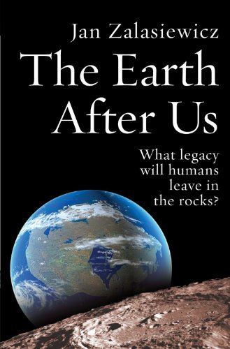 Book Cover The Earth After Us: What Legacy Will Humans Leave in the Rocks?