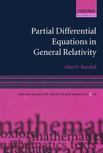 Partial Differential Equations in General Relativity (Oxford Graduate Texts in Mathematics)