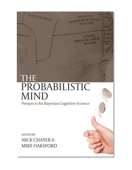 The Probabilistic Mind: Prospects for Bayesian Cognitive Science