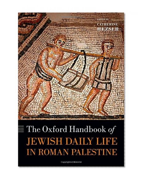 The Oxford Handbook of Jewish Daily Life in Roman Palestine (Oxford Handbooks)