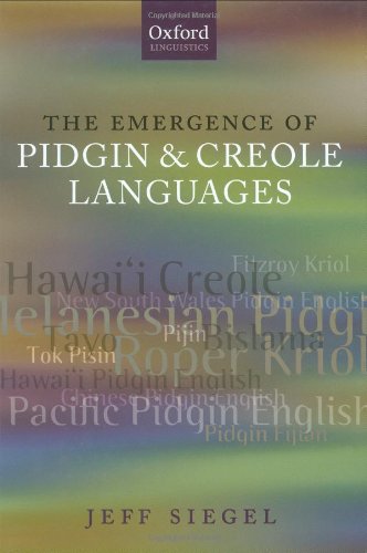 The Emergence of Pidgin and Creole Languages (Oxford Linguistics)