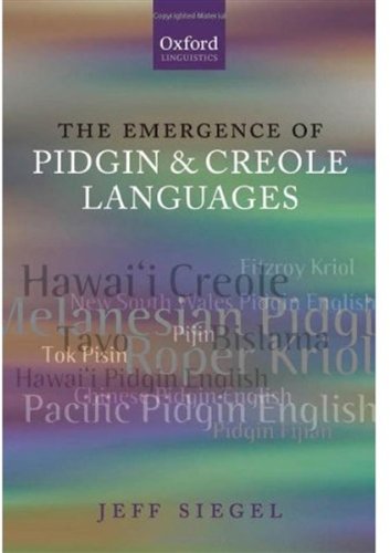 The Emergence of Pidgin and Creole Languages (Oxford Linguistics)