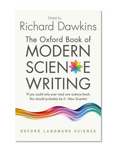 The Oxford Book of Modern Science Writing (Oxford Landmark Science)
