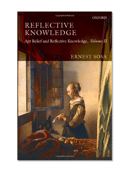 Reflective Knowledge: Apt Belief and Reflective Knowledge, Volume II