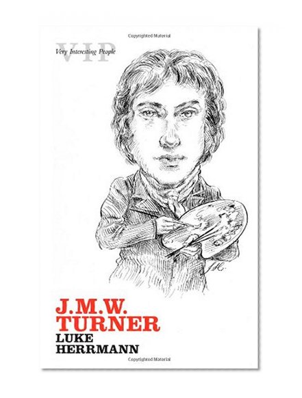 J. M. W. Turner (Very Interesting People)