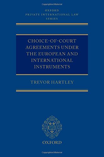 Choice-of-court Agreements under the European Instruments and the Hague Convention: The Revised Brussels I Regulation, the Lugano Convention, and the ... Convention (Oxford Private International Law)