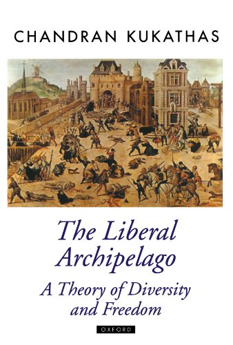 The Liberal Archipelago: A Theory of Diversity and Freedom (Oxford Political Theory)
