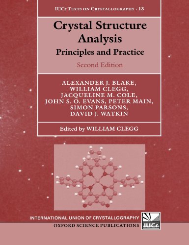 Crystal Structure Analysis: Principles and Practice (International Union of Crystallography Monographs on Crystallography)