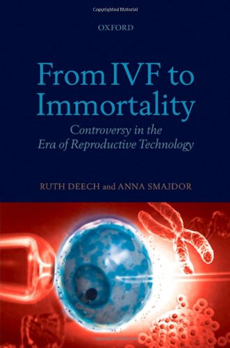 From IVF to Immortality: Controversy in the Era of Reproductive Technology