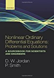 Nonlinear Ordinary Differential Equations: Problems and Solutions: A Sourcebook for Scientists and Engineers (Oxford Texts in Applied and Engineering Mathematics)
