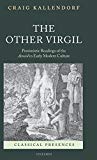 The Other Virgil: `Pessimistic' Readings of the Aeneid in Early Modern Culture (Classical Presences)