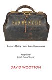 Bad Medicine: Doctors Doing Harm Since Hippocrates
