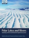 Polar Lakes and Rivers: Limnology of Arctic and Antarctic Aquatic Ecosystems (Oxford Biology)