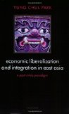 Economic Liberalization and Integration in East Asia: A Post-Crisis Paradigm