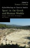 Sport in the Greek and Roman Worlds: Early Greece, The Olympics, and Contests Volume 1 (Oxford Readings in Classical Studies)