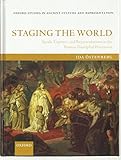 Staging the World: Spoils, Captives, and Representations in the Roman Triumphal Procession (Oxford Studies in Ancient Culture & Representation)