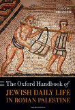 The Oxford Handbook of Jewish Daily Life in Roman Palestine (Oxford Handbooks)