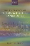 The Emergence of Pidgin and Creole Languages (Oxford Linguistics)