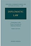 Diplomatic Law: Commentary on the Vienna Convention on Diplomatic Relations (Oxford Commentaries on International Law)