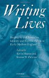 Writing Lives: Biography and Textuality, Identity and Representation in Early Modern England