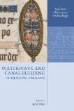 Waterways and Canal-Building in Medieval England (Medieval History and Archaeology)