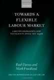 Towards a Flexible Labour Market: Labour Legislation and Regulation since the 1990s (Oxford Monographs on Labour Law)