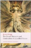 The Private Memoirs and Confessions of a Justified Sinner (Oxford World's Classics)