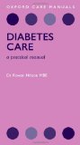 Diabetes Care: A Practical Manual (Oxford Care Manuals)