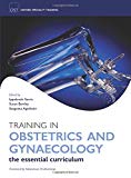 Training in Obstetrics and Gynaecology (Oxford Specialty Training: Training In)