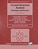 Crystal Structure Analysis: Principles and Practice (International Union of Crystallography Monographs on Crystallography)