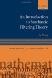 An Introduction to Stochastic Filtering Theory (Oxford Graduate Texts in Mathematics)