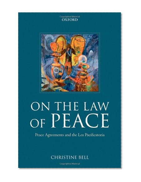 On the Law of Peace: Peace Agreements and the Lex Pacificatoria