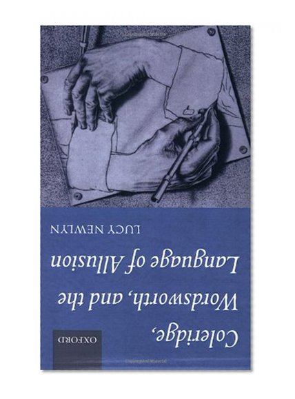 Coleridge, Wordsworth and the Language of Allusion (Oxford English Monographs)