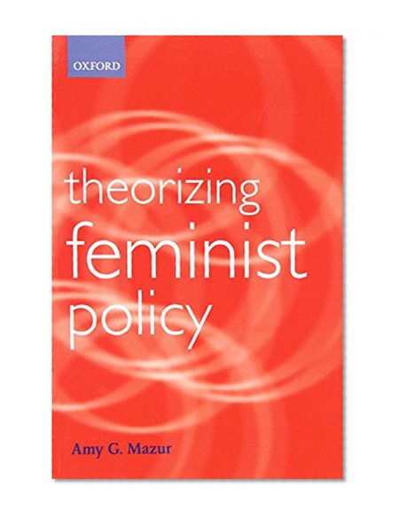 Theorizing Feminist Policy (Gender and Politics Series)
