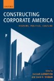 Constructing Corporate America: History, Politics, Culture