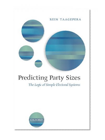 Predicting Party Sizes: The Logic of Simple Electoral Systems