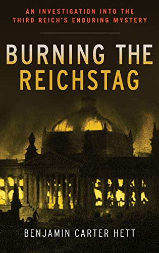 Book Cover Burning the Reichstag: An Investigation into the Third Reich's Enduring Mystery